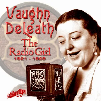 Vaughn De Leath: The Radio Girl 1921-1929 by Vaughn de Leath