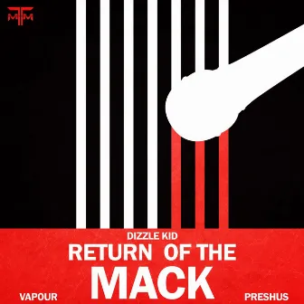 Return Of The Mack by Dizzle Kid