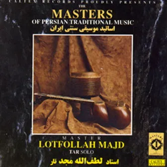 The Masters of Persian Traditional Music, Tar (Instrumental) by Lotfollah Majd