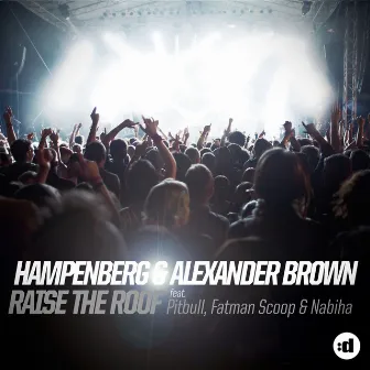 Raise The Roof (feat. Pitbull, Fatman Scoop & Nabiha) by Hampenberg