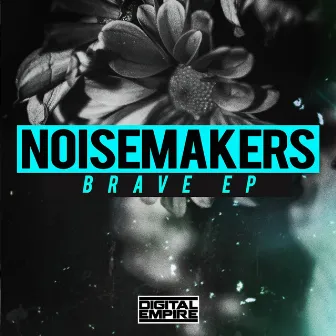 Brave EP by The Noisemakers