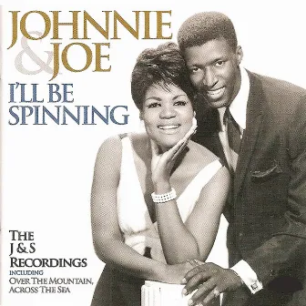 I'll Be Spinning by Johnnie & Joe