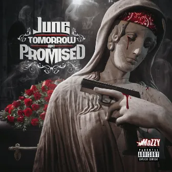 Tomorrow Ain't Promised by June