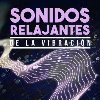 Sonidos Relajantes de la Vibración by Outside Broadcast Recordings