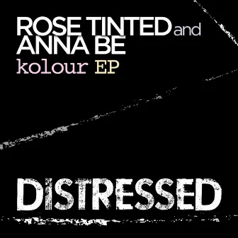 Kolour EP by Rose Tinted & Anna Be