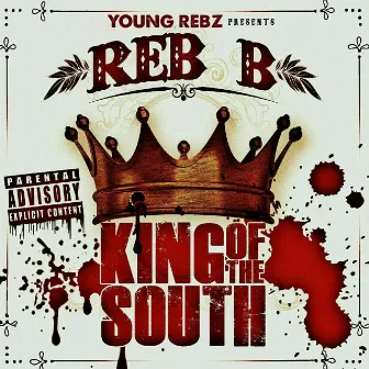 Young Rebz Presents: King of the South by Rebb