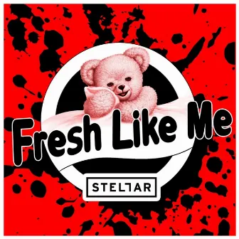 Fresh Like Me - Single by Stellar