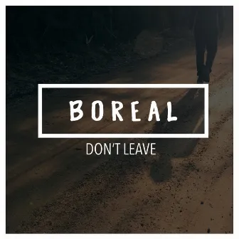 Don't Leave (Acoustic) by Boreal