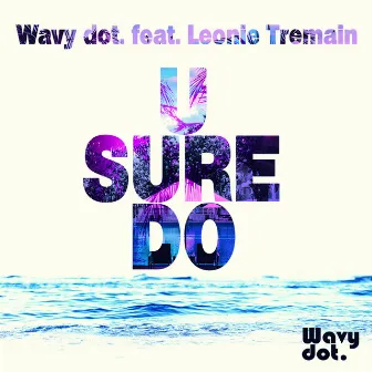 U Sure Do by Wavy dot.