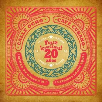 Calle Ocho Cafe Cubano (Feliz Cumpleanos 20 Anos) by Hallex M