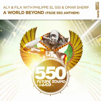 A World Beyond (FSOE550 Anthem) by Philippe El Sisi