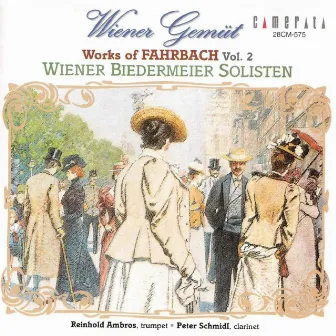 Wiener Gemüt: Works of Fahrbach, Vol. 2 by Wiener Biedermeier Solisten