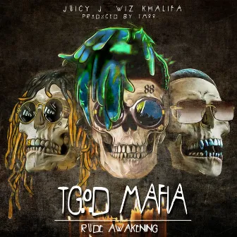 TGOD Mafia: Rude Awakening by Juicy J