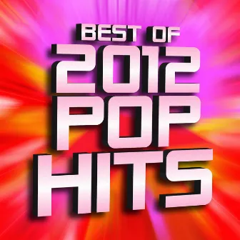 Best of 2012 Pop Hits! by Ultimate Pop Hits!