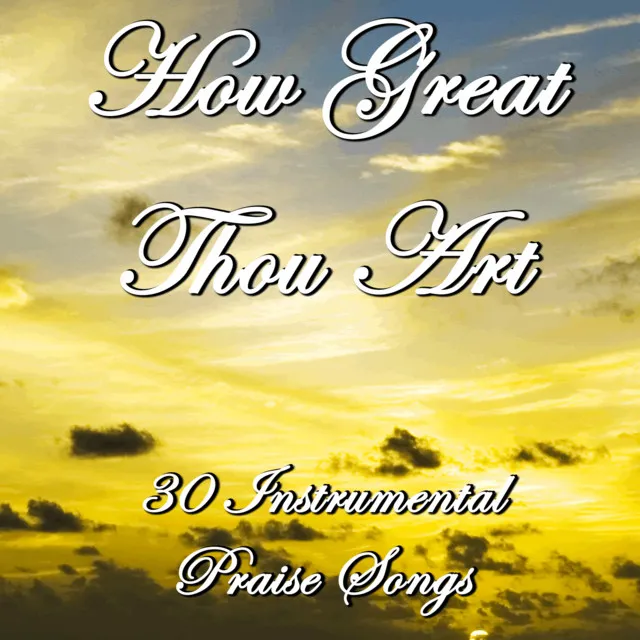 How Great Thou Art: 30 Instrumental Praise Songs