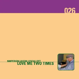 Love Me Two Times by Jason Lescalleet