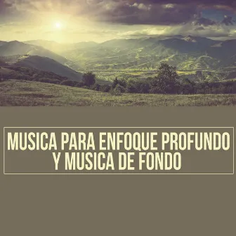 Musica para Enfoque Profundo y Musica de Fondo by Musica Para Leer