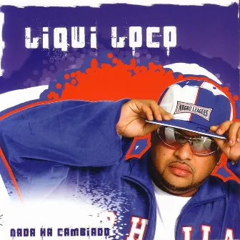 Nada Ha Cambiado by Liqui Loco