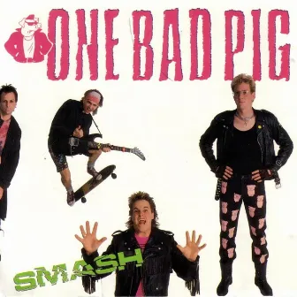 Smash by One Bad Pig