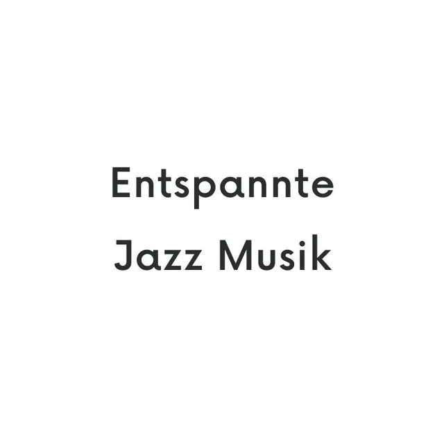 Entspannte Jazz Musik