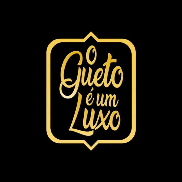 O Gueto é um Luxo