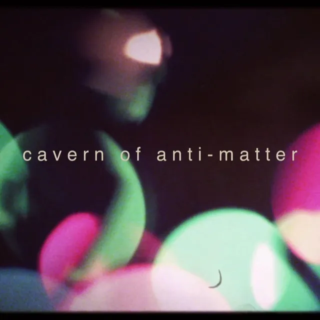 Cavern of Anti-Matter