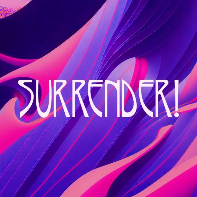 Surrender!