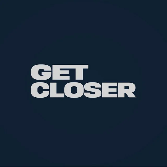 Get Closer