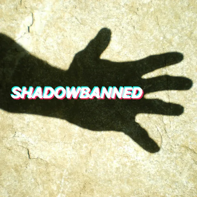 Shadowbanned