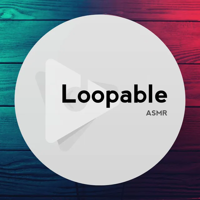 Loopable ASMR