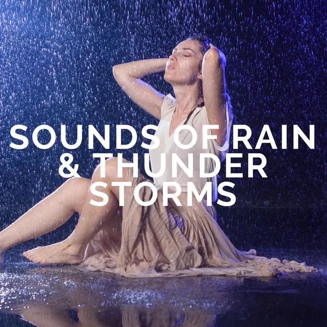 Sounds Of Rain & Thunder Storms