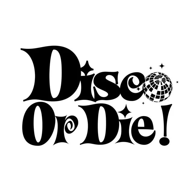 Disco or Die!