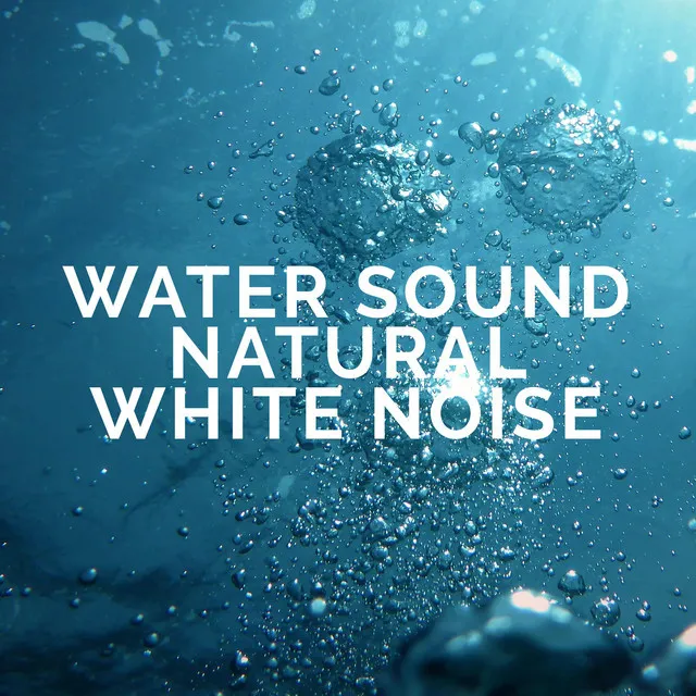 Water Sound Natural White Noise