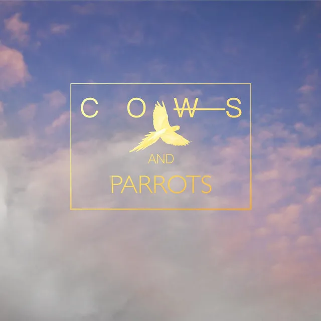 Cows and Parrots