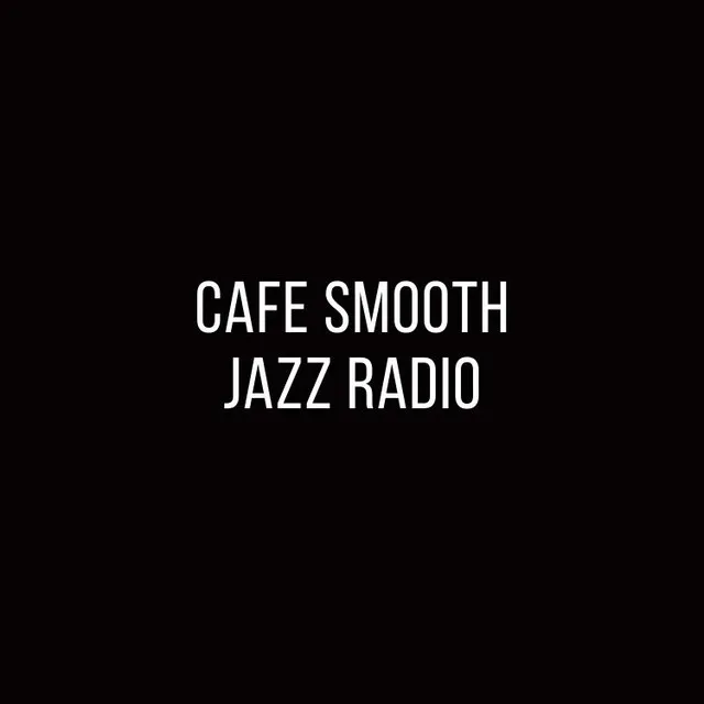 Cafe Smooth Jazz Radio