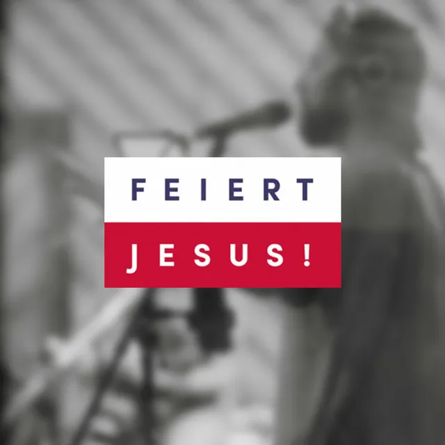 Feiert Jesus!