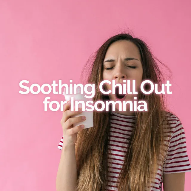 Soothing Chill Out for Insomnia