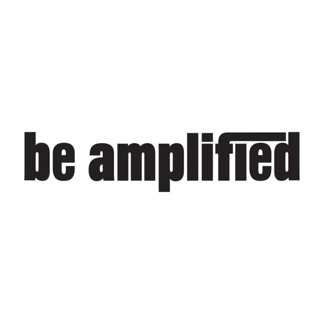 Be Amplified