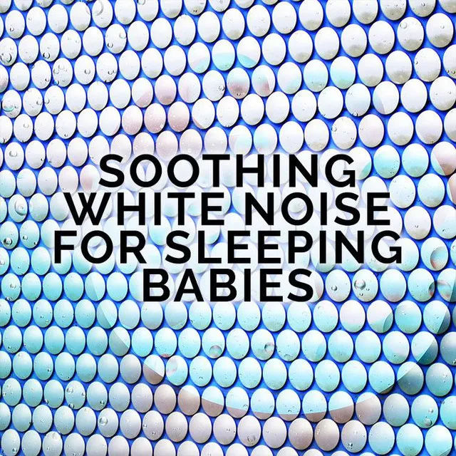 Soothing White Noise for Sleeping Babies