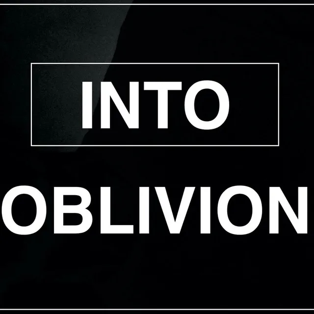 Into Oblivion