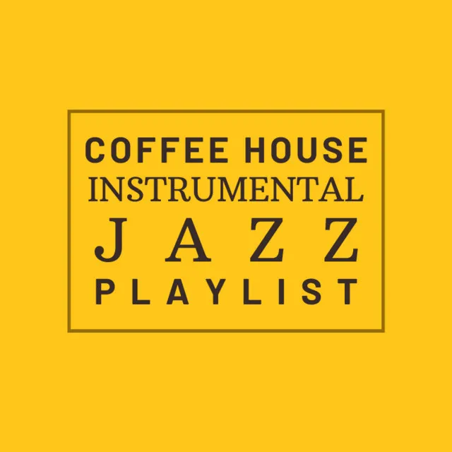 Coffee House Instrumental Jazz Playlist