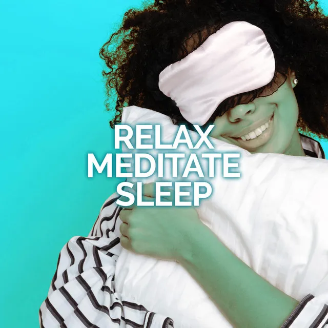 Relax Meditate Sleep