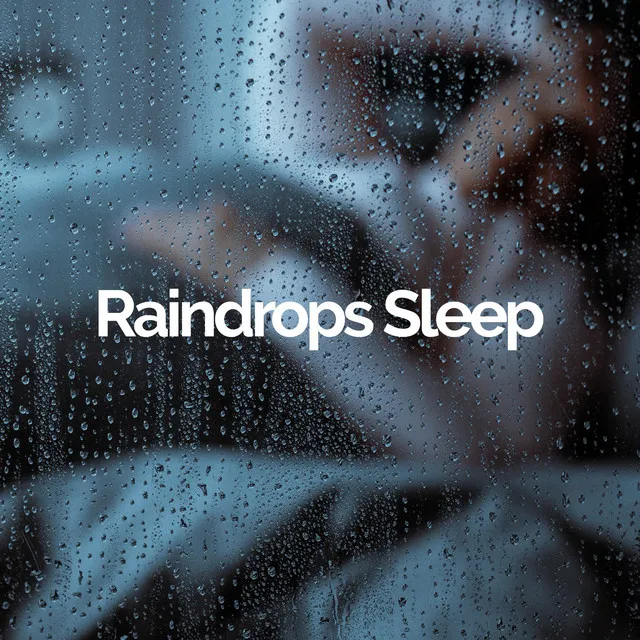 Raindrops Sleep