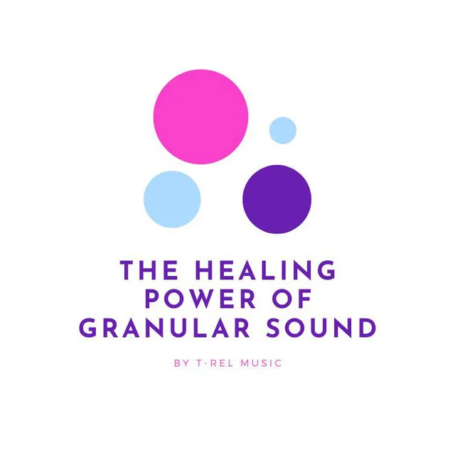 The Healing Power Of Granular Sound