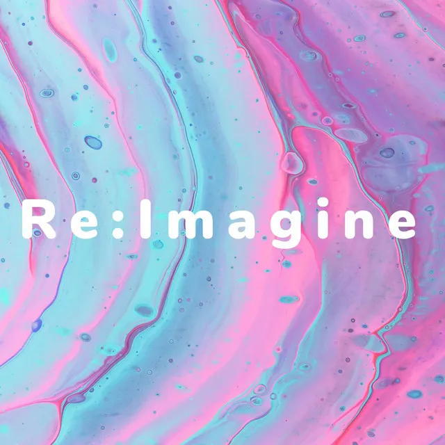 Re:Imagine