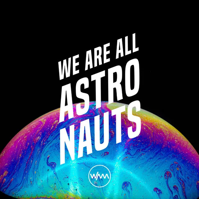 We Are All Astronauts