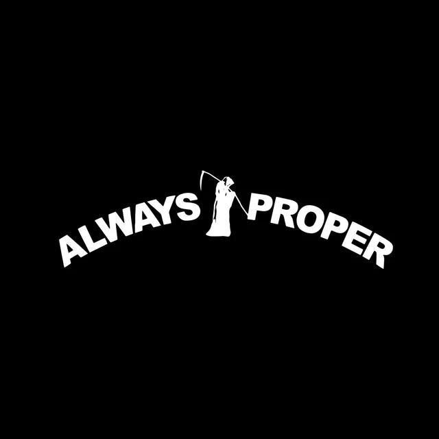 ALWAYS PROPER