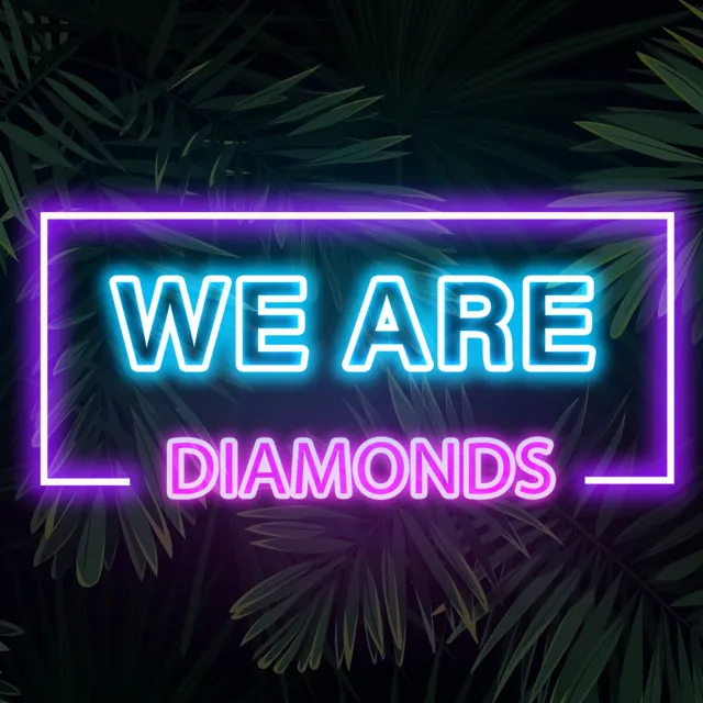 We Are Diamonds.