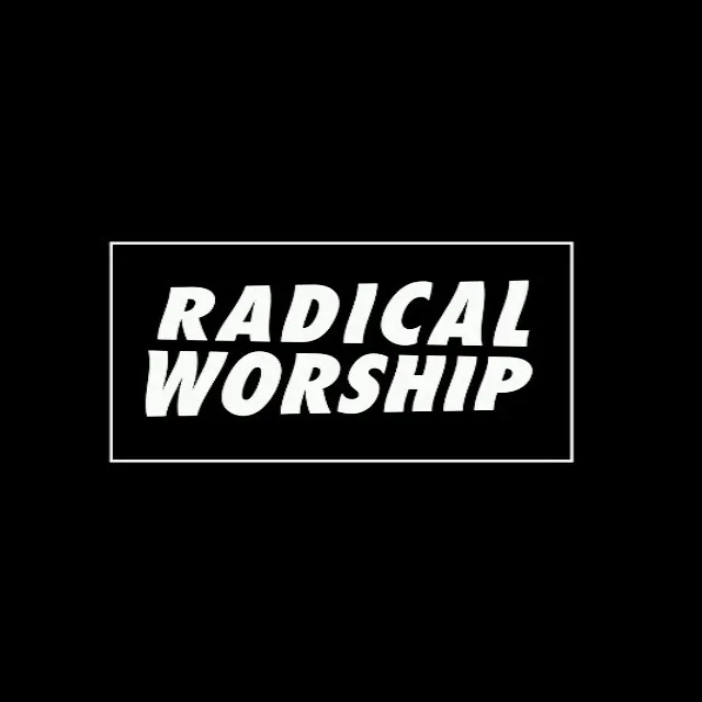 Radical Worship