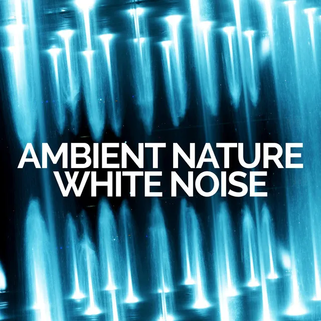 Ambient Nature White Noise